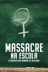 Massacre na Escola - A Tragédia das Meninas de Realengo